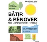 Bâtir & rénover face au changement bioclimatique Pierre-Gilles Bellin (Auteur), Simon Cossetti (Illustration), Christian Clot (Préface)