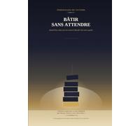BÂTIR SANS ATTENDRE: Quand Dieu refuse que ton avancée dépende d'un autre agenda