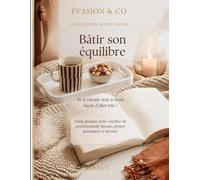 Bâtir son équilibre: Guide pratique de slow living et d'organisation douce