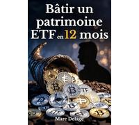 Bâtir un patrimoine ETF en 12 mois: Plan d'action pour des placements sûrs et un avenir financier assuré