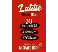Bâtir un Récit: 20 exercices d'écriture créative