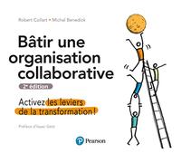 Bâtir une organisation collaborative - 2e édition: Activez les leviers de transformation !