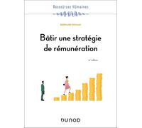 Bâtir une stratégie de rémunération - 4e éd.