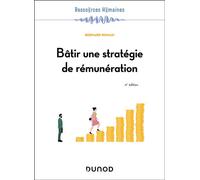 Bâtir une stratégie de rémunération 4ème édition - Bernard Roman - Dunod - broché - Etude
