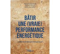Bâtir une (vraie) performance énergétique La Méthode Design énergétique® - Pascal Lenormand - Eyrolles - broché - Manuel