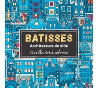 Bâtisses, Architecture de ville, Doodle Art à colorier: Livre de coloriage pour adulte | 50 illustrations à découvrir | Relaxant, Inspirant et Créatif