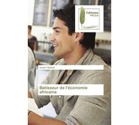 Batisseur de l'economie africaine - Josue Takotue - Muse Editions - broché - Essai