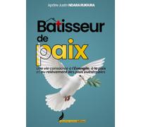 Bâtisseur de paix: Une vie consacrée à l'Évangile, à la paix et au relèvement des plus vulnérables
