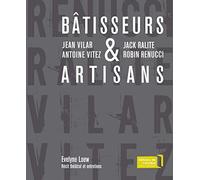 Bâtisseurs & Artisans - Jean Vilar Et Antoine Vitez, Jack Ralite Et Robin Renucci