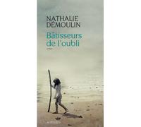 Bâtisseurs de l'oubli - Nathalie Démoulin - Actes sud - broché - Nouvelles