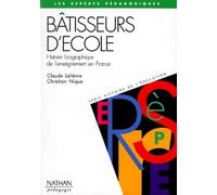 Bâtisseurs d'école. Histoire biographique de l'enseignement en France
