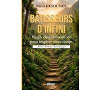 Bâtisseurs d'Infini: Vingt-cinq récits de vie pour inspirer notre temps