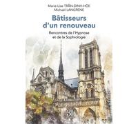 Bâtisseurs d'un renouveau Rencontres de l'Hypnose et de la Sophrologie - Marie-Lise Tran-Dinh-Hoe - Trois Colonnes - broché - Guide
