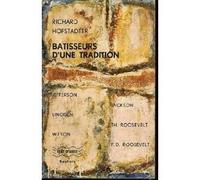 Batisseurs d'une tradition. jefferson, lincoln, wilson, jackson, th. roosvelt, f. d. roosvelt.