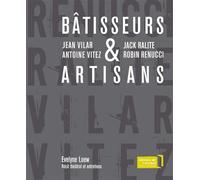 Bâtisseurs & Artisans - Jean Vilar Et Antoine Vitez, Jack Ralite Et Robin Renucci