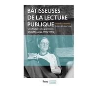 Bâtisseuses de la lecture publique. Une histoire des premières bibliothécaires, 1900-1950 - Isabelle Antonutti - Presses De L'enssib - broché - Essai