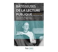 Batisseuses de la lecture publique. une histoire des premieres bibliothecaires, 1900-1950 Une histoire des premières bibliothécaires, 1900-1950 - Isabelle Antonutti - Presses De L'enssib - broché - Es