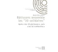 Bâtissons ensemble les "30 solidaires": Après " les 30 glorieuses ", puis " les 50 irréfléchies "
