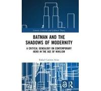 Batman And The Shadows Of Modernity