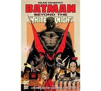 Sean Murphy – Batman Beyond the White Knight