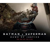 Batman V Superman Dawn of Justice: The Art of the Film