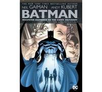 Batman Whatever Happened to the Caped Crusader Deluxe 2020 Edition by Neil Gaiman Neil Gaiman (Auteur)