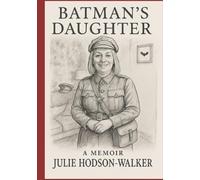 Batman's Daughter: A memoir by Julie Hodson-Walker