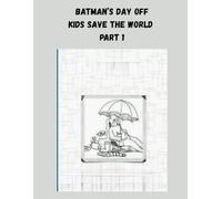 Batman's Day Off Kids Save The World Part 1