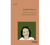 Bâtons à message - Tshissinuatshitakana Edition bilingue français-montagnais - Joséphine Bacon - Mémoire d'encrier - broché - Poésie