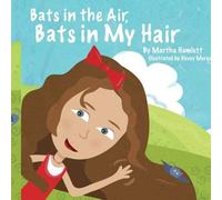 Bats in the Air, Bats in My Hair Martha Hamlett (Auteur)