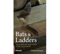 Bats & Ladders: Stories from the Real World of Bat Conservation