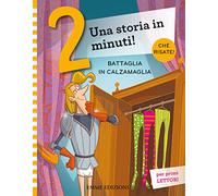 Battaglia in calzamaglia. Prime letture. Stampatello maiuscolo. Ediz. a colori