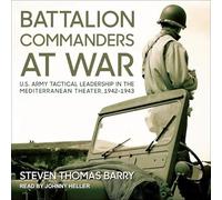 Battalion Commanders at War: U.S. Army Tactical Leadership in the Mediterranean Theater, 1942-1943 (Modern War Studies)