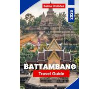 Battambang Travel Guide 2026: Discover Colonial Architecture, Riverside Life, Local Cuisine, Cultural Attractions, and Practical Tips for Your Cambodia Trip