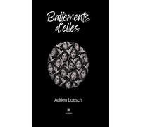 Battements d'elles - Adrien Loesch - Le Lys Bleu - broché - Essai