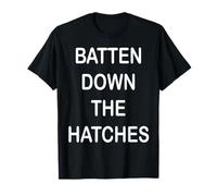 Batten Down The Hatch T-Shirt