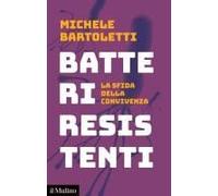 Batteri Resistenti. La Sfida Della Convivenza