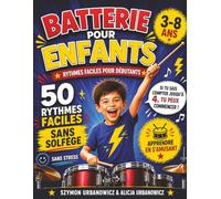 Batterie pour Enfants - Rythmes Faciles pour Débutants 3-8 Ans: Niveau 1 - Méthode visuelle sans solfège et sans lire la musique, coordination mains et pieds, exercices progressifs pour débutants