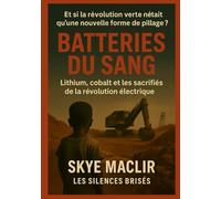 Batteries du sang: Lithium, cobalt et les sacrifiés de la révolution électrique
