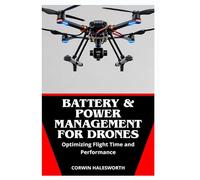 Battery & Power Management for Drones: Optimizing Flight Time and Performance