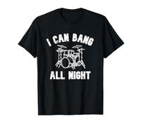 Batteur de I Can Bang All Night T-Shirt