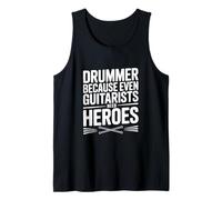Batteur Parce Que même Les guitaristes Ont Besoin de héros Débardeur