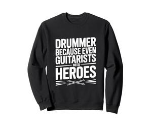 Batteur Parce Que même Les guitaristes Ont Besoin de héros Sweatshirt