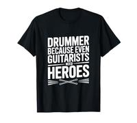 Batteur Parce Que même Les guitaristes Ont Besoin de héros T-Shirt