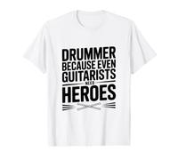 Batteur Parce Que même Les guitaristes Ont Besoin de héros T-Shirt Graphique avec Valeur