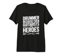 Batteur Parce Que même Les guitaristes Ont Besoin de héros T-Shirt Haut de Gamme