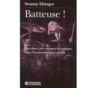 Batteuse !: POP CULTURE, JAZZ, MUSIQUES ÉLECTRONIQUES, ÉLOGE D’UN INSTRUMENT ROCK AND ROLL