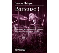 Batteuse ! Pop culture, jazz, musiques électroniques, éloge d’un instrument rock and roll - Swanny Elzingre - Frémeaux & Associés - broché - Monographie