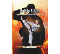 Battle 4 Him: Training With A World Champion For Spiritual Battles