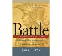 Battle A History Of Combat And Culture by John A Lynn John A. Lynn (Auteur)